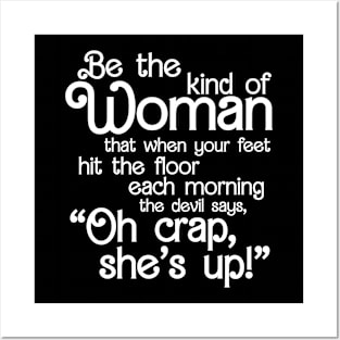 Be The Kind Of Woman The Devil says Oh Crap She Is Up Posters and Art